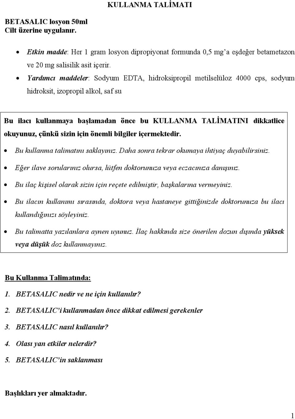 sizin için önemli bilgiler içermektedir. Bu kullanma talimatını saklayınız. Daha sonra tekrar okumaya ihtiyaç duyabilirsiniz.