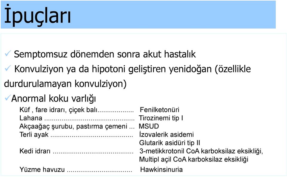 .. Tirozinemi tip I Akçaağaç şurubu, pastırma çemeni... MSUD Terli ayak.