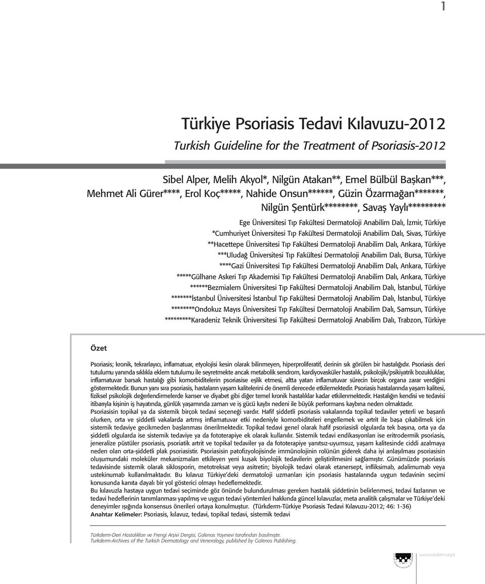 Dalı, Sivas, Türkiye **Hacettepe Üniversitesi Tıp Fakültesi Dermatoloji Anabilim Dalı, Ankara, Türkiye ***Uludağ Üniversitesi Tıp Fakültesi Dermatoloji Anabilim Dalı, Bursa, Türkiye ****Gazi