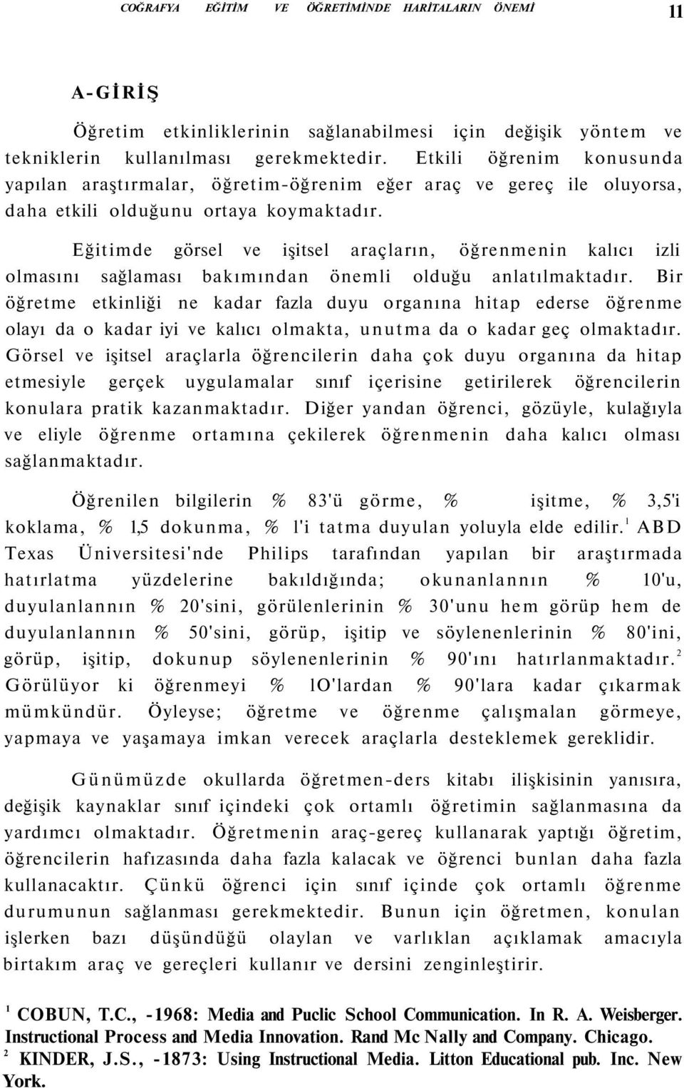 Eğitimde görsel ve işitsel araçların, öğrenmenin kalıcı izli olmasını sağlaması bakımından önemli olduğu anlatılmaktadır.