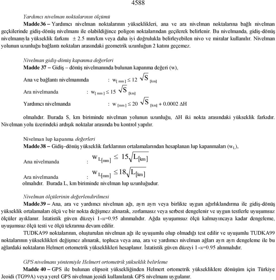 ivelman yolunun uzunluğu bağlantı noktaları arasındaki geometrik uzunluğun 2 katını geçemez.