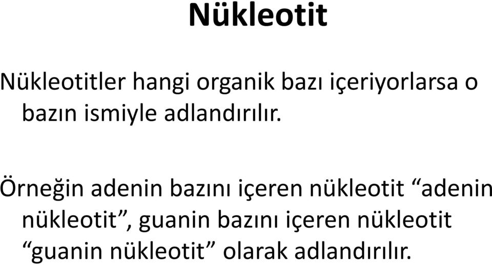 Örneğin adenin bazını içeren nükleotit adenin