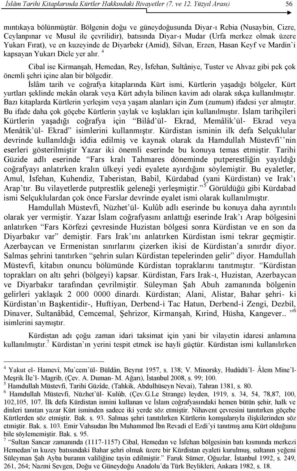 (Amid), Silvan, Erzen, Hasan Keyf ve Mardin i kapsayan Yukarı Dicle yer alır.