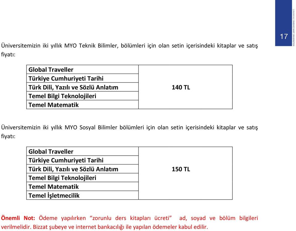 kitaplar ve satış fiyatı: Global Traveller Türkiye Cumhuriyeti Tarihi Türk Dili, Yazılı ve Sözlü Anlatım Temel Bilgi Teknolojileri Temel Matematik Temel İşletmecilik 150