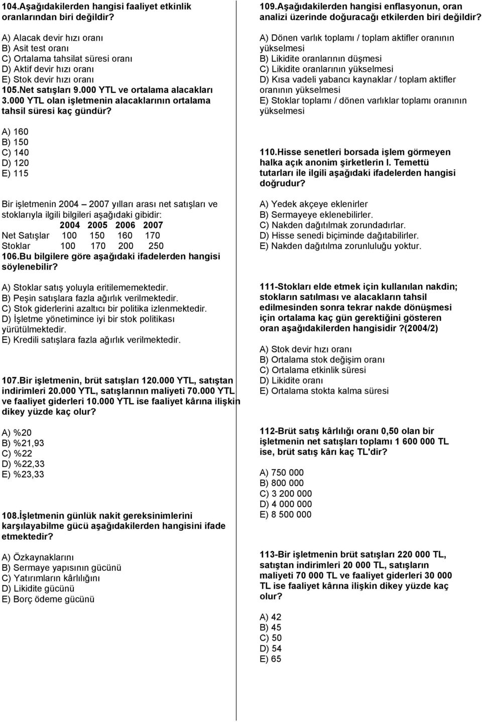 000 YTL olan işletmenin alacaklarının ortalama tahsil süresi kaç gündür?