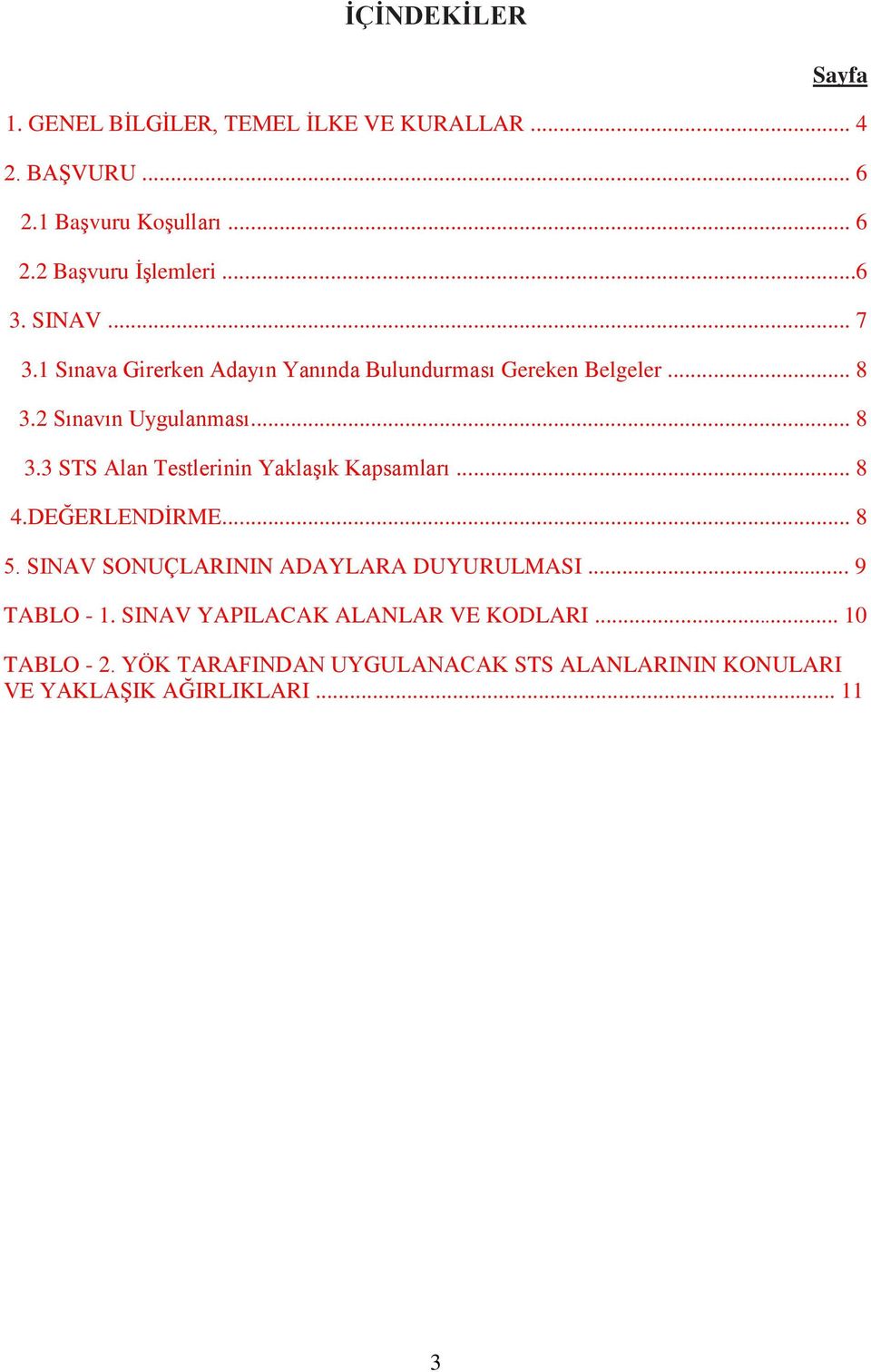 2 Sınavın Uygulanması... 8 3.3 STS Alan Testlerinin Yaklaşık Kapsamları... 8 4.DEĞERLENDİRME... 8 5.