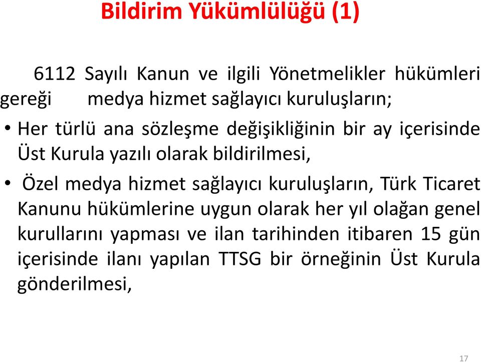 Özel medya hizmet sağlayıcı kuruluşların, Türk Ticaret Kanunu hükümlerine uygun olarak her yıl olağan genel