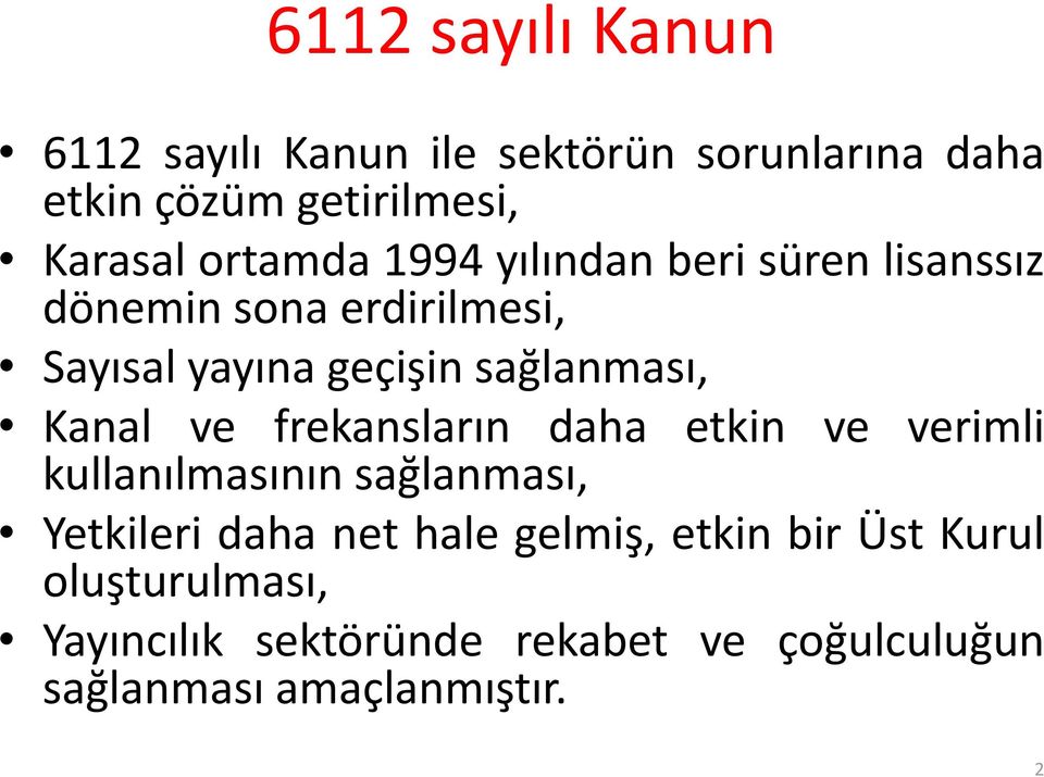 Kanal ve frekansların daha etkin ve verimli kullanılmasınınsağlanması, Yetkileri daha net hale gelmiş,