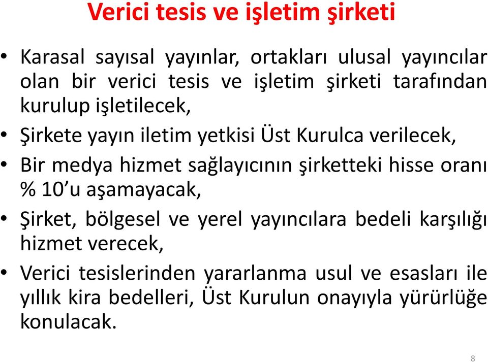 sağlayıcının şirketteki hisse oranı % 10 u aşamayacak, Şirket, bölgesel ve yerel yayıncılara bedeli karşılığı hizmet