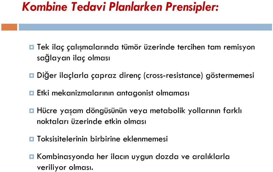 antagonist olmaması Hücre yaşam döngüsünün veya metabolik yollarının farklı noktaları üzerinde etkin