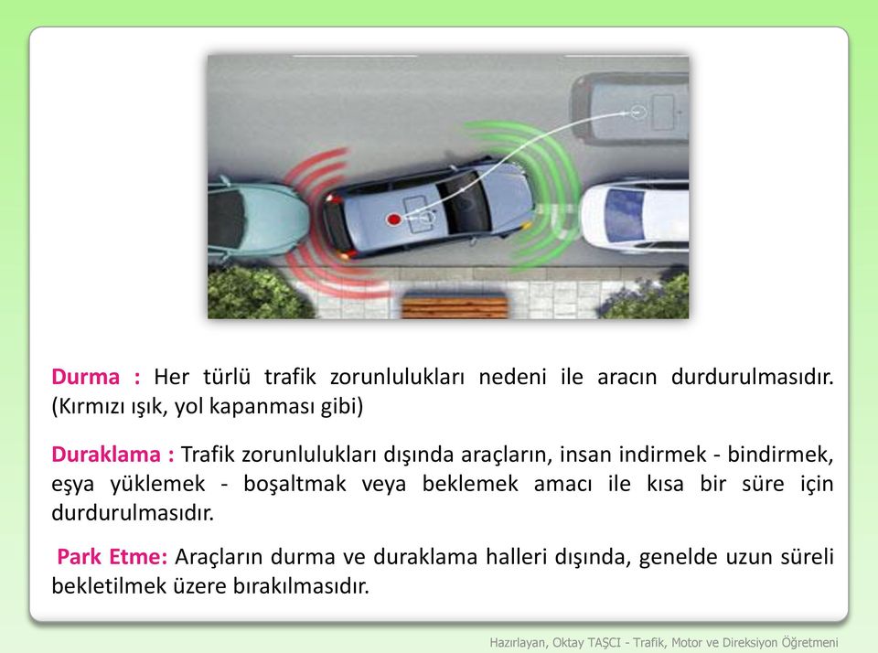 indirmek - bindirmek, eşya yüklemek - boşaltmak veya beklemek amacı ile kısa bir süre için