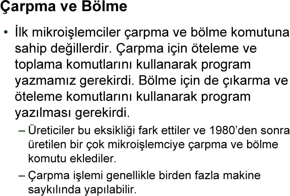 Bölme için de çıkarma ve öteleme komutlarını kullanarak program yazılması gerekirdi.