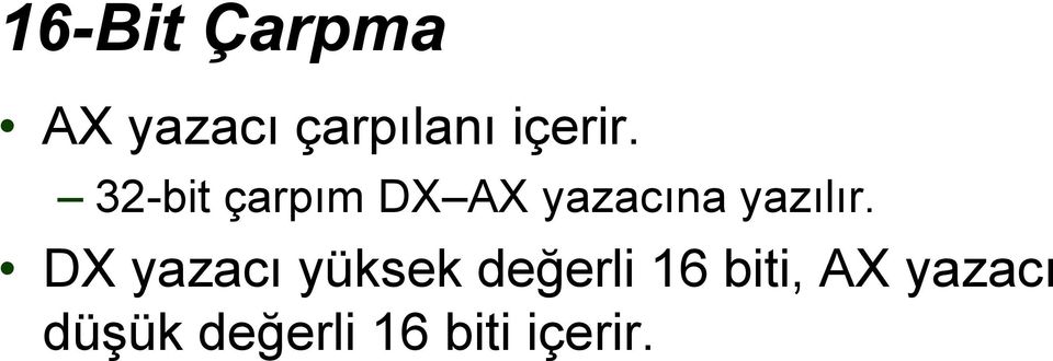 32-bit çarpım DX AX yazacına yazılır.