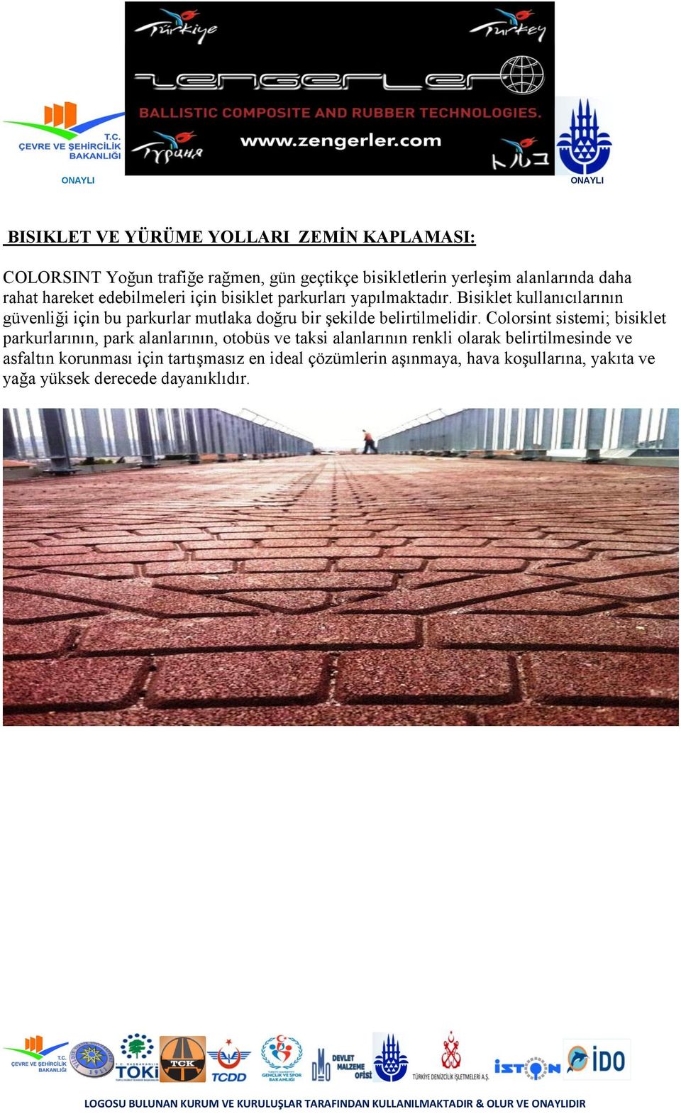 Bisiklet kullanıcılarının güvenliği için bu parkurlar mutlaka doğru bir şekilde belirtilmelidir.