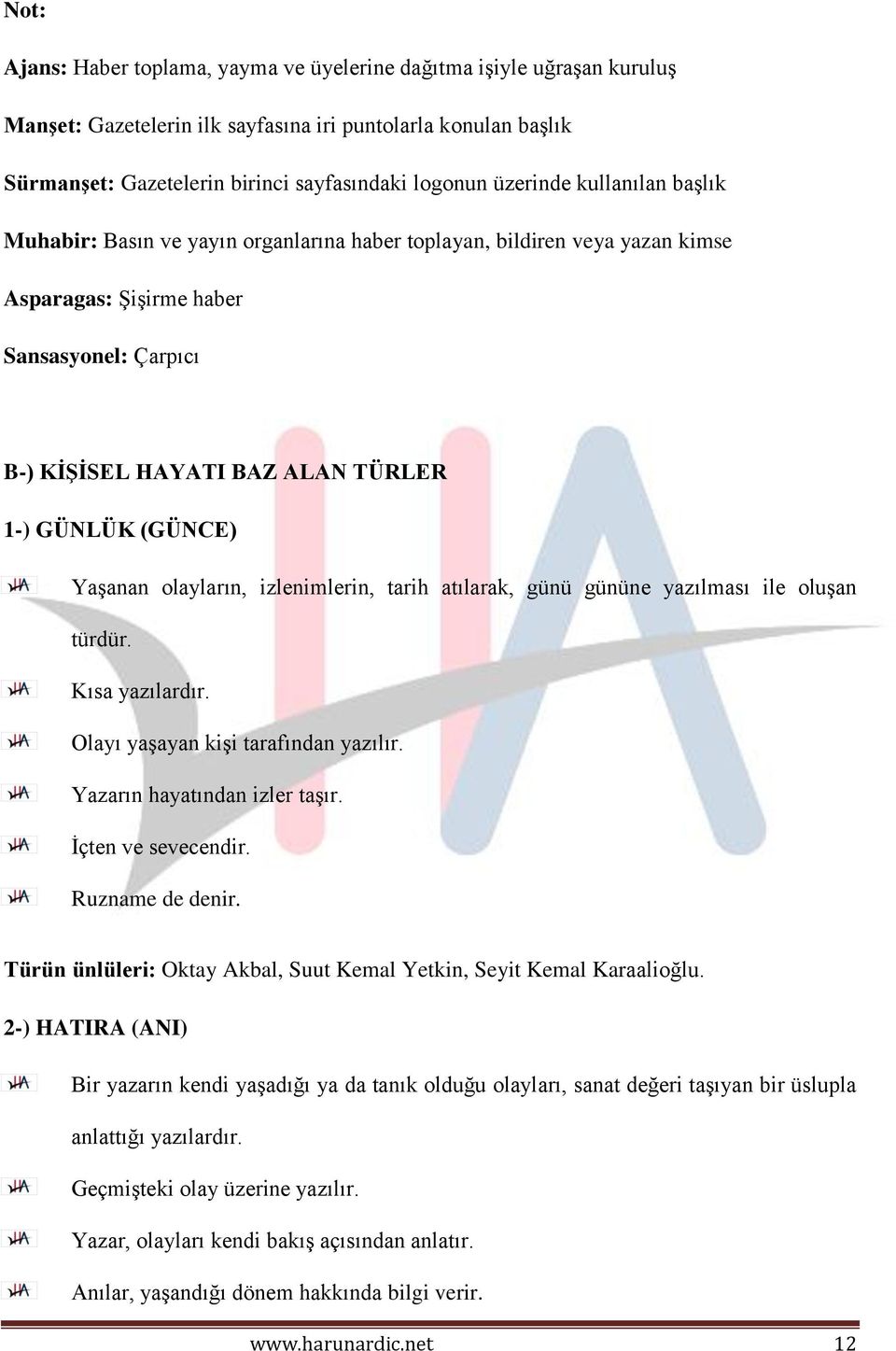 (GÜNCE) Yaşanan olayların, izlenimlerin, tarih atılarak, günü gününe yazılması ile oluşan türdür. Kısa yazılardır. Olayı yaşayan kişi tarafından yazılır. Yazarın hayatından izler taşır.