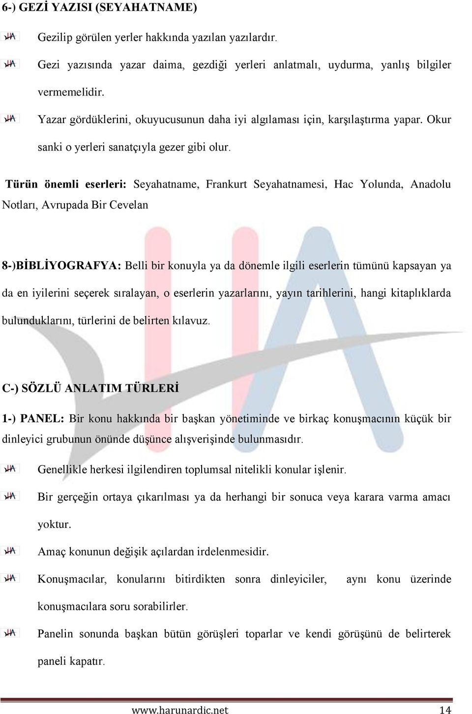 Türün önemli eserleri: Seyahatname, Frankurt Seyahatnamesi, Hac Yolunda, Anadolu Notları, Avrupada Bir Cevelan 8-)BİBLİYOGRAFYA: Belli bir konuyla ya da dönemle ilgili eserlerin tümünü kapsayan ya da