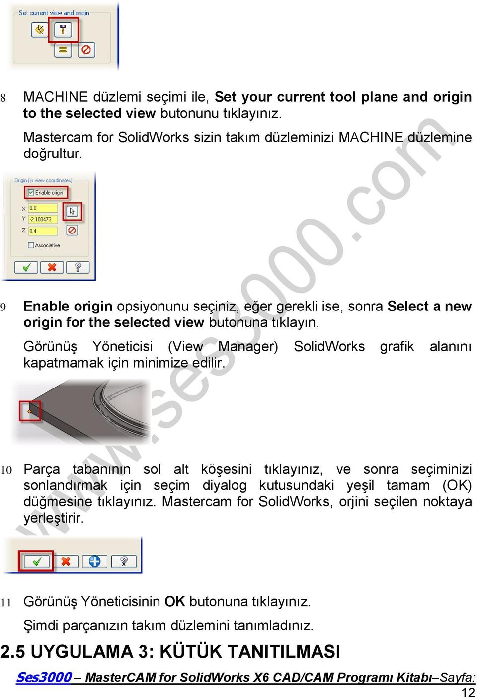 9 Enable origin opsiyonunu seçiniz, eğer gerekli ise, sonra Select a new origin for the selected view butonuna tıklayın.