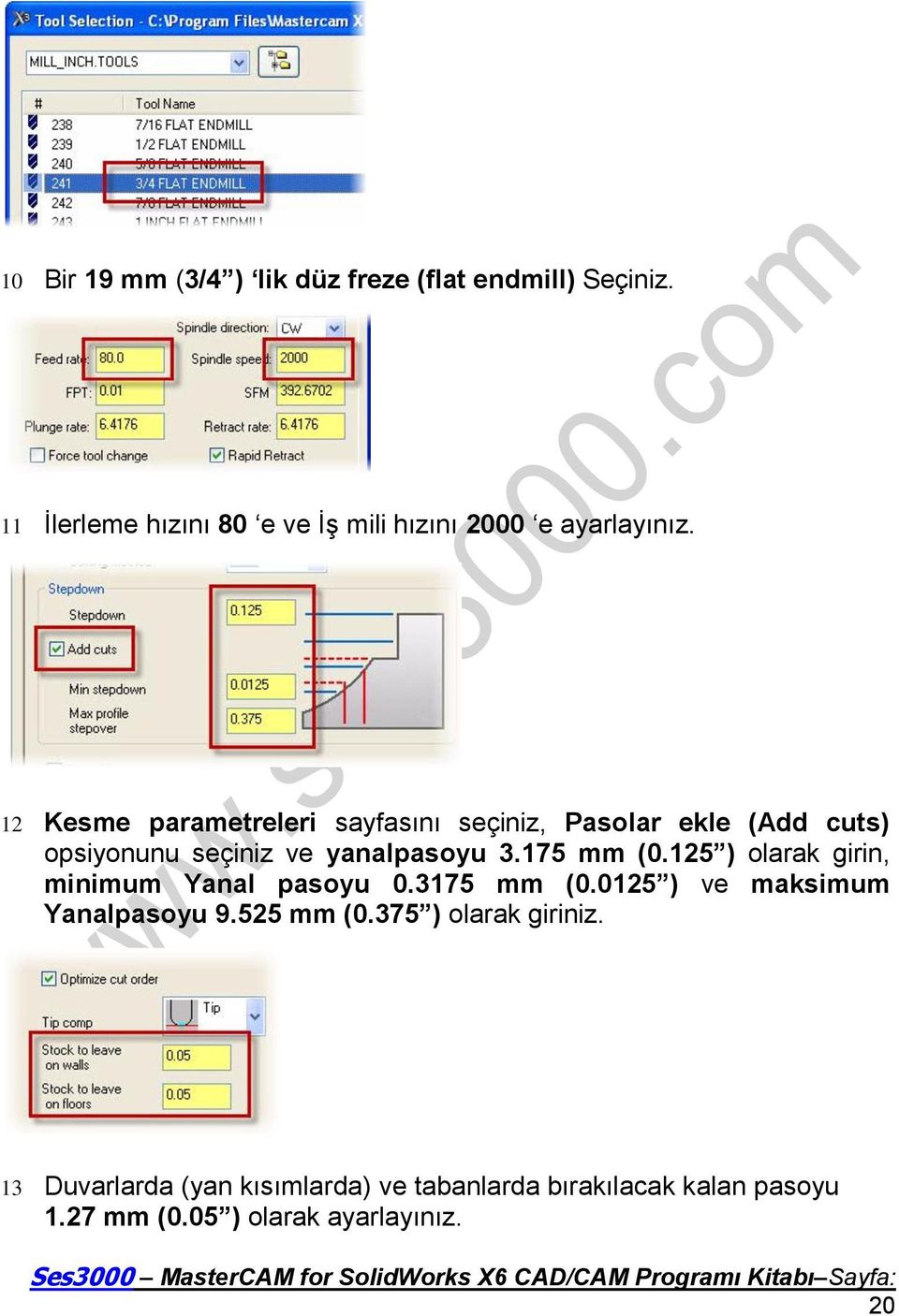 12 Kesme parametreleri sayfasını seçiniz, Pasolar ekle (Add cuts) opsiyonunu seçiniz ve yanalpasoyu 3.175 mm (0.