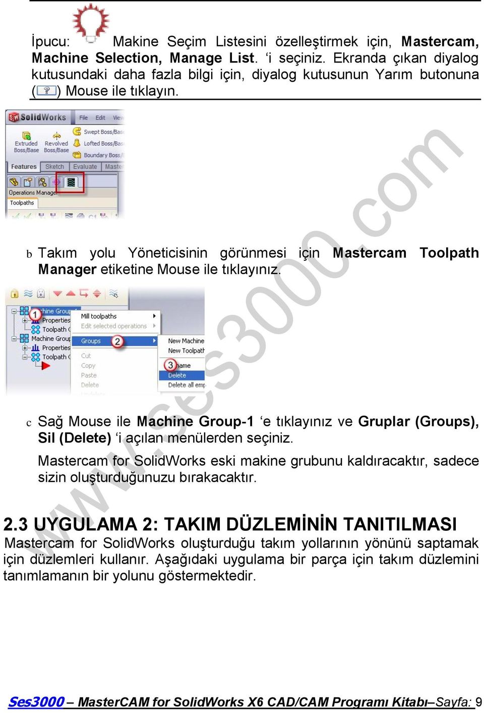 b Takım yolu Yöneticisinin görünmesi için Mastercam Toolpath Manager etiketine Mouse ile tıklayınız.