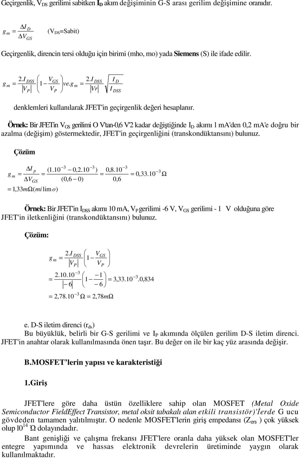 I = DSS 1 GS ve. g m 2. I = r DSS I I D DSS denklemleri kullanılarak JFET'in geçirgenlik değeri hesaplanır.