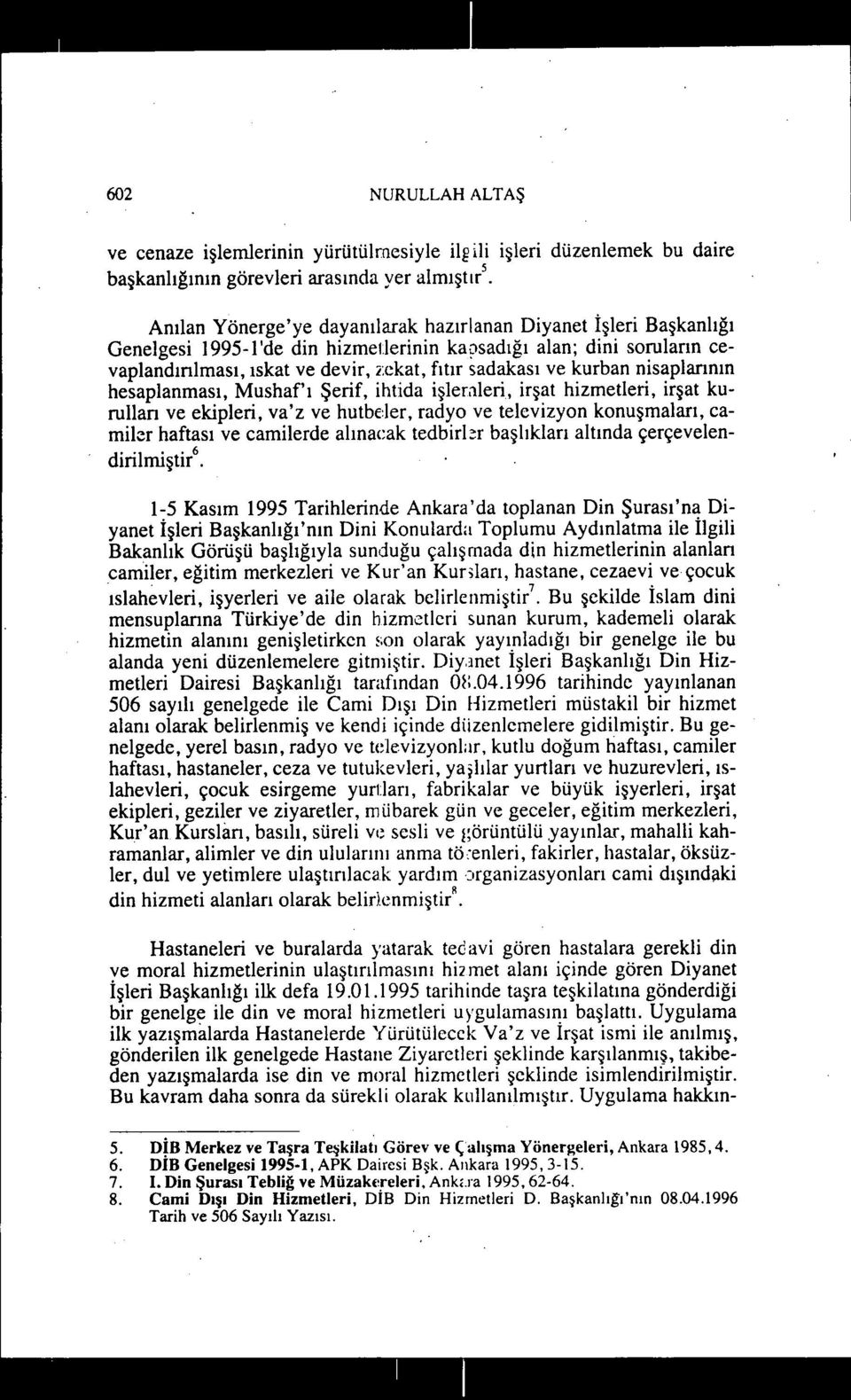 işleraleri, irşat hizmetleri, irşat kurulları ve ekipleri, va'z ve hutbeler, radyo ve televizyon konuşmaları, camil~r haftası ve camilerde alınacak tedbirl::r başlıkları altında çerçevelendirilmiştir