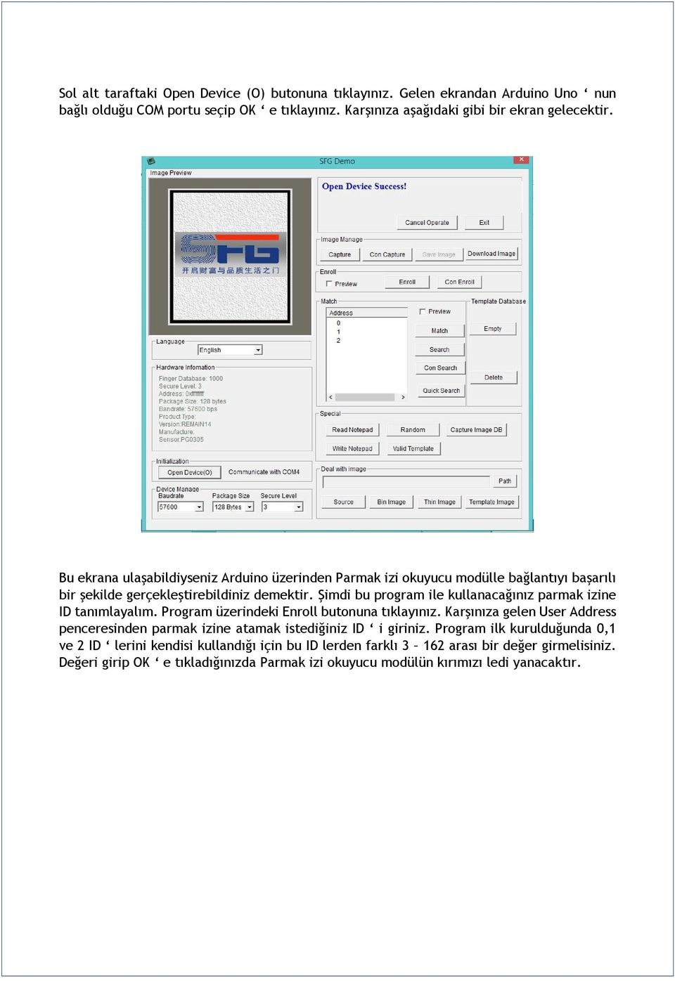 Şimdi bu program ile kullanacağınız parmak izine ID tanımlayalım. Program üzerindeki Enroll butonuna tıklayınız.