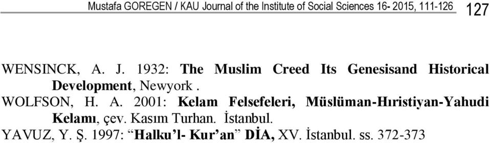 1932: The Muslim Creed Its Genesisand Historical Development, Newyork. WOLFSON, H. A.