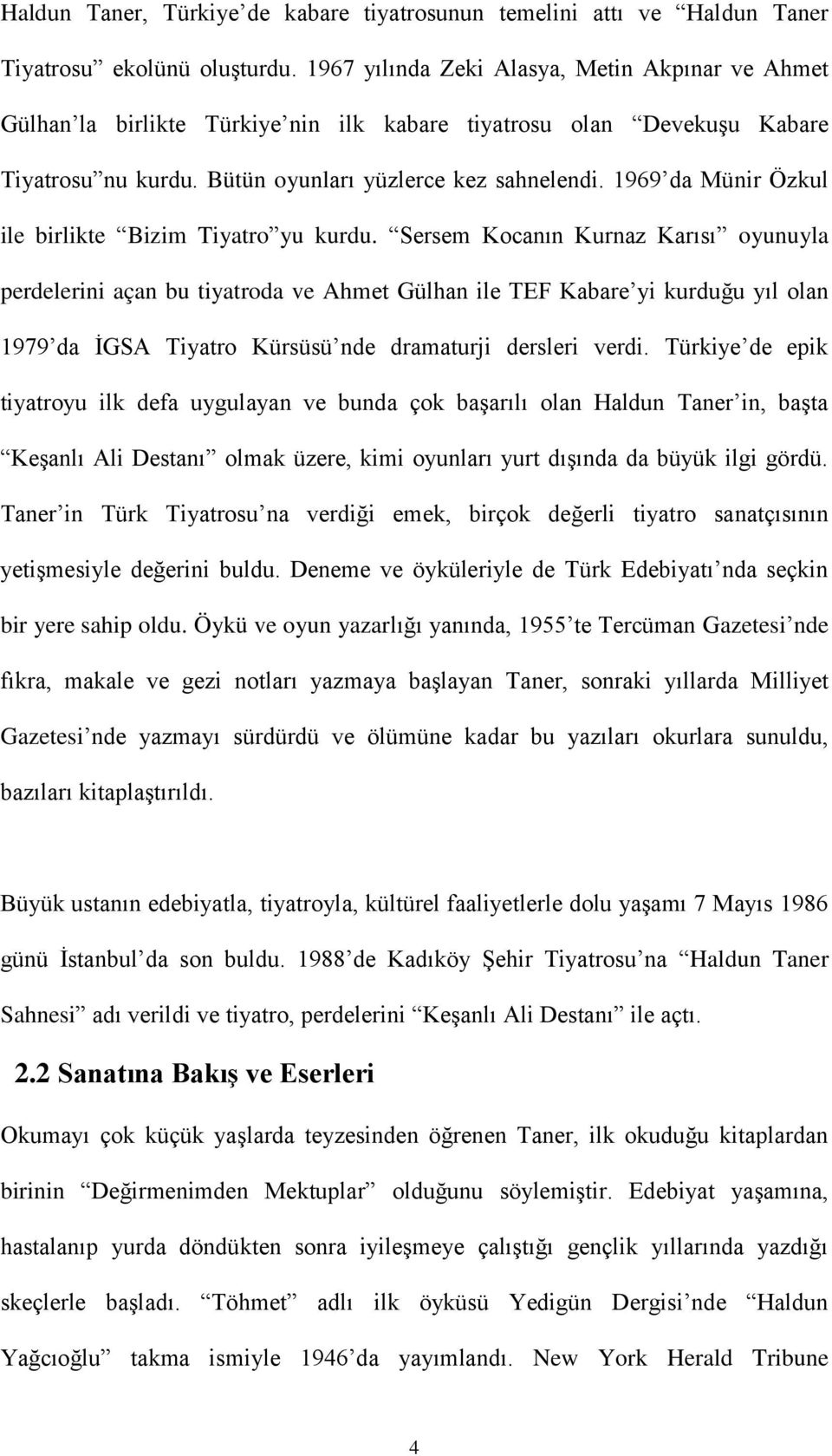 1969 da Münir Özkul ile birlikte Bizim Tiyatro yu kurdu.