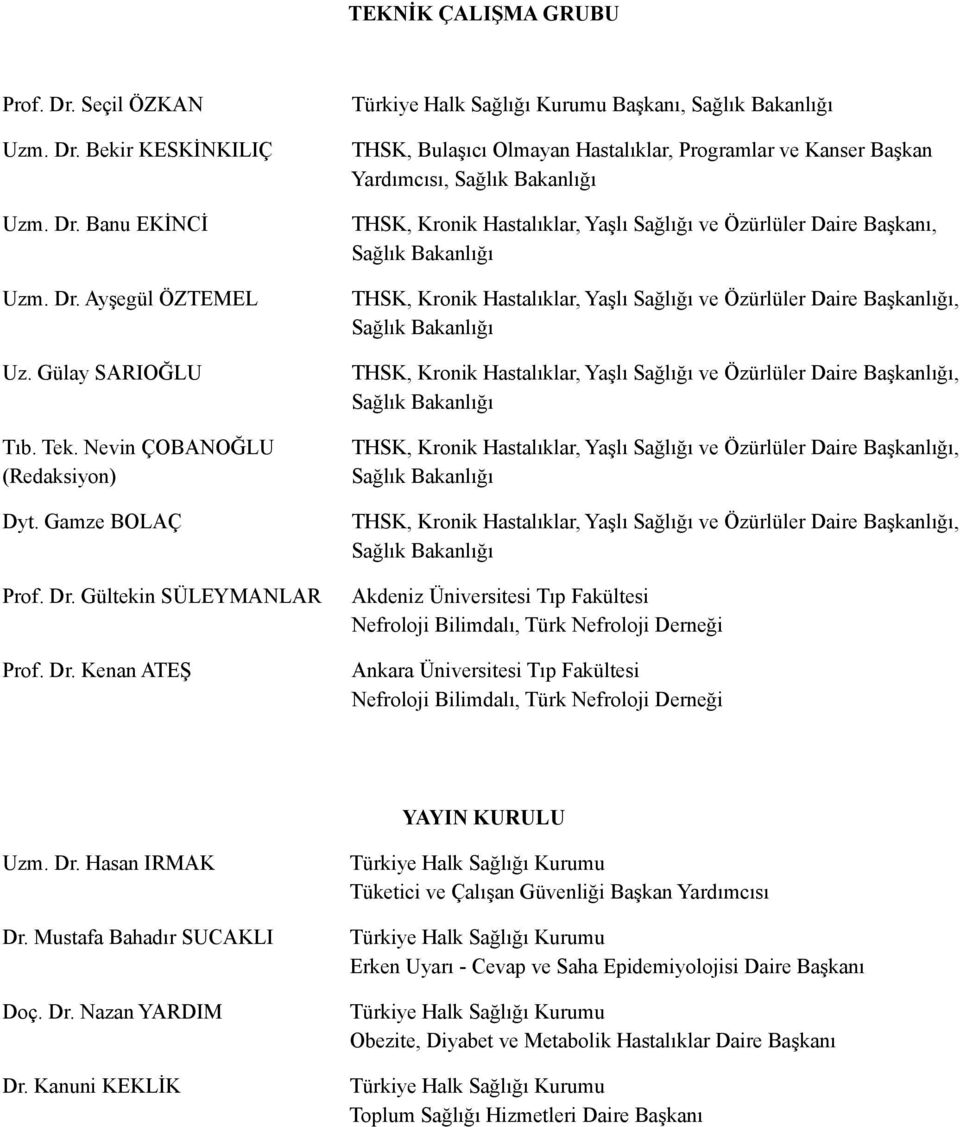 THSK, Kronik Hastalıklar, Yaşlı Sağlığı ve Özürlüler Daire Başkanlığı, THSK, Kronik Hastalıklar, Yaşlı Sağlığı ve Özürlüler Daire Başkanlığı, THSK, Kronik Hastalıklar, Yaşlı Sağlığı ve Özürlüler