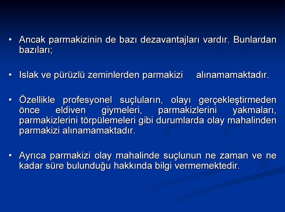 Özellikle profesyonel suçluların, olayı gerçekleştirmeden önce eldiven giymeleri, parmakizlerini