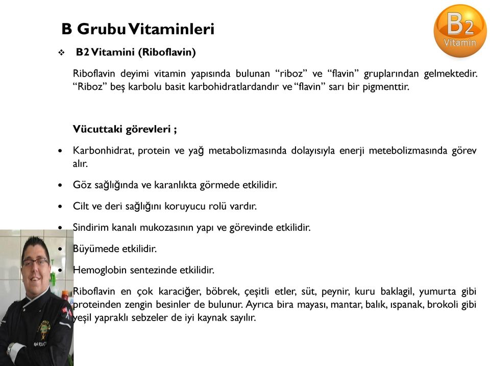 Göz sağlığında ve karanlıkta görmede etkilidir. Cilt ve deri sağlığını koruyucu rolü vardır. Sindirim kanalı mukozasının yapı ve görevinde etkilidir. Büyümede etkilidir.