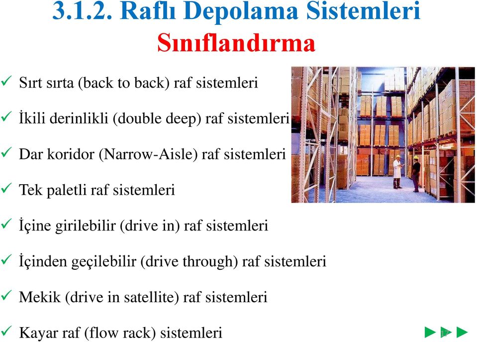 İçine girilebilir (drive in) raf sistemleri İçinden geçilebilir (drive through) raf