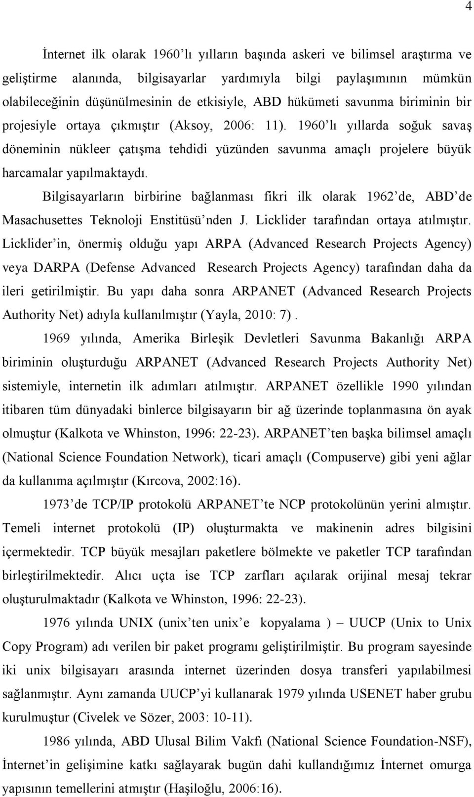 1960 lı yıllarda soğuk savaş döneminin nükleer çatışma tehdidi yüzünden savunma amaçlı projelere büyük harcamalar yapılmaktaydı.