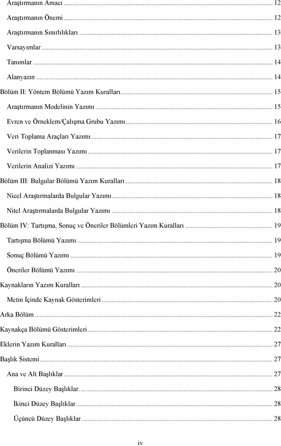 .. 17 Bölüm III: Bulgular Bölümü Yazım Kuralları... 18 Nicel Araştırmalarda Bulgular Yazımı... 18 Nitel Araştırmalarda Bulgular Yazımı.