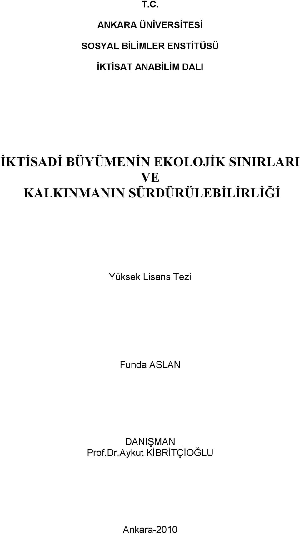 SINIRLARI VE KALKINMANIN SÜRDÜRÜLEBİLİRLİĞİ Yüksek