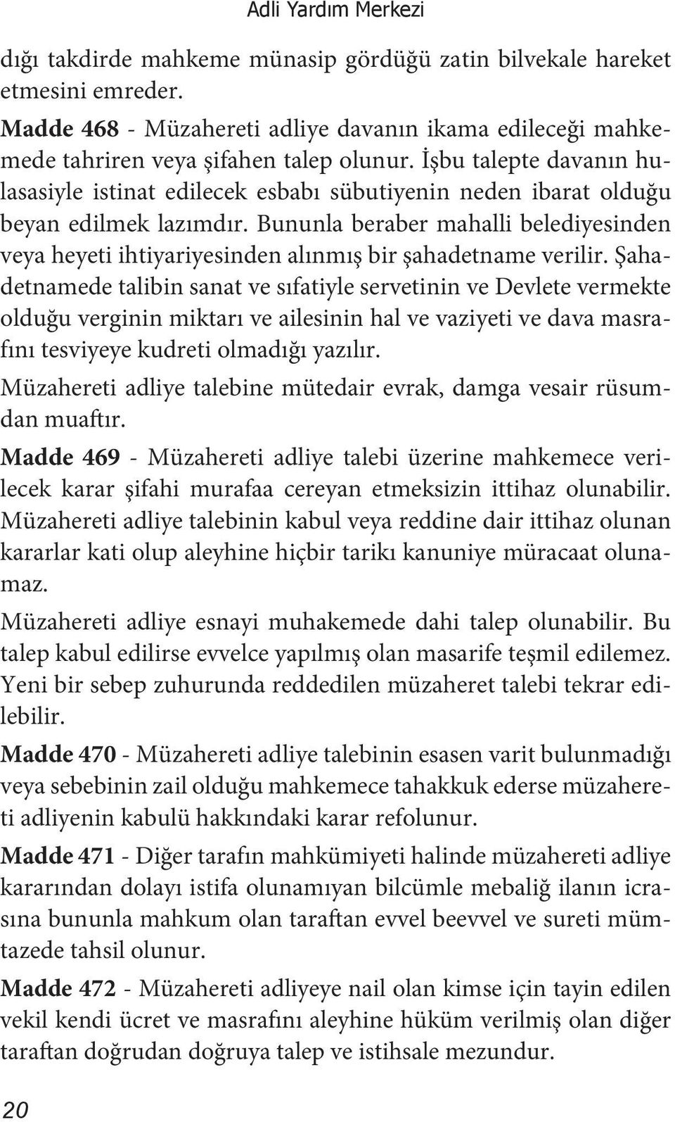 İşbu talepte davanın hulasasiyle istinat edilecek esbabı sübutiyenin neden ibarat olduğu beyan edilmek lazımdır.