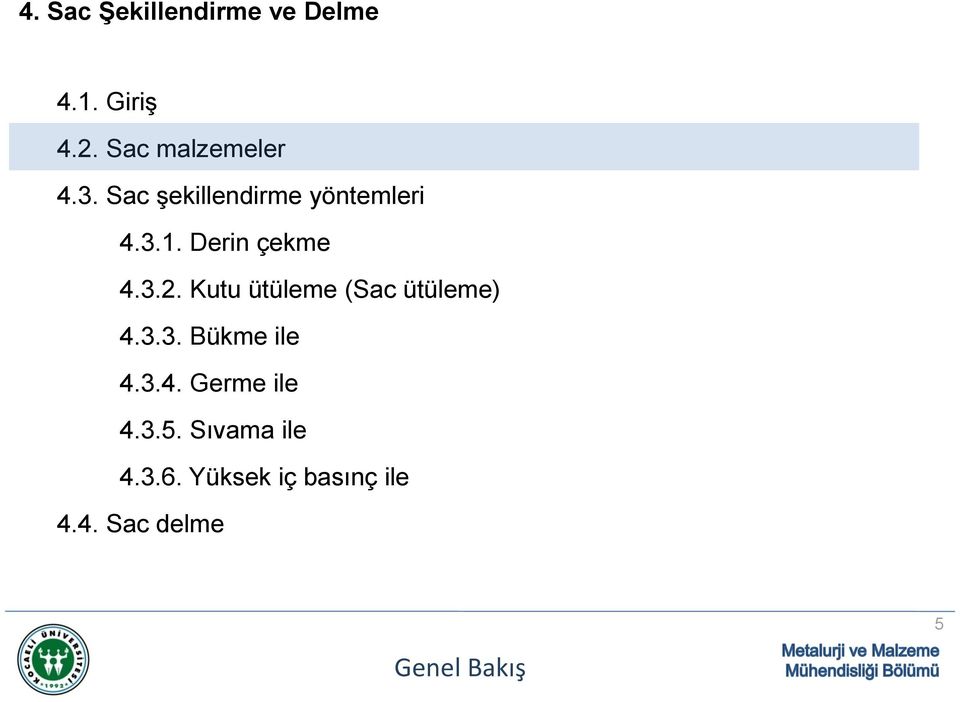 Kutu ütüleme (Sac ütüleme) 4.3.3. Bükme ile 4.3.4. Germe ile 4.