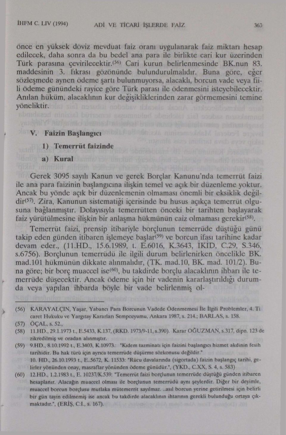 parasına çevirilecektir.* 56 > Cari kurun belirlenmesinde BK.nun 83. maddesinin 3. fıkrası gözönünde bulundurulmalıdır.