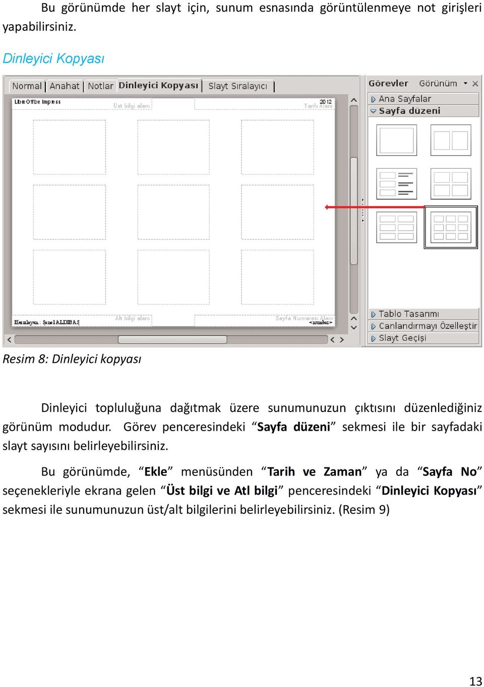 Görev penceresindeki Sayfa düzeni sekmesi ile bir sayfadaki slayt sayısını belirleyebilirsiniz.