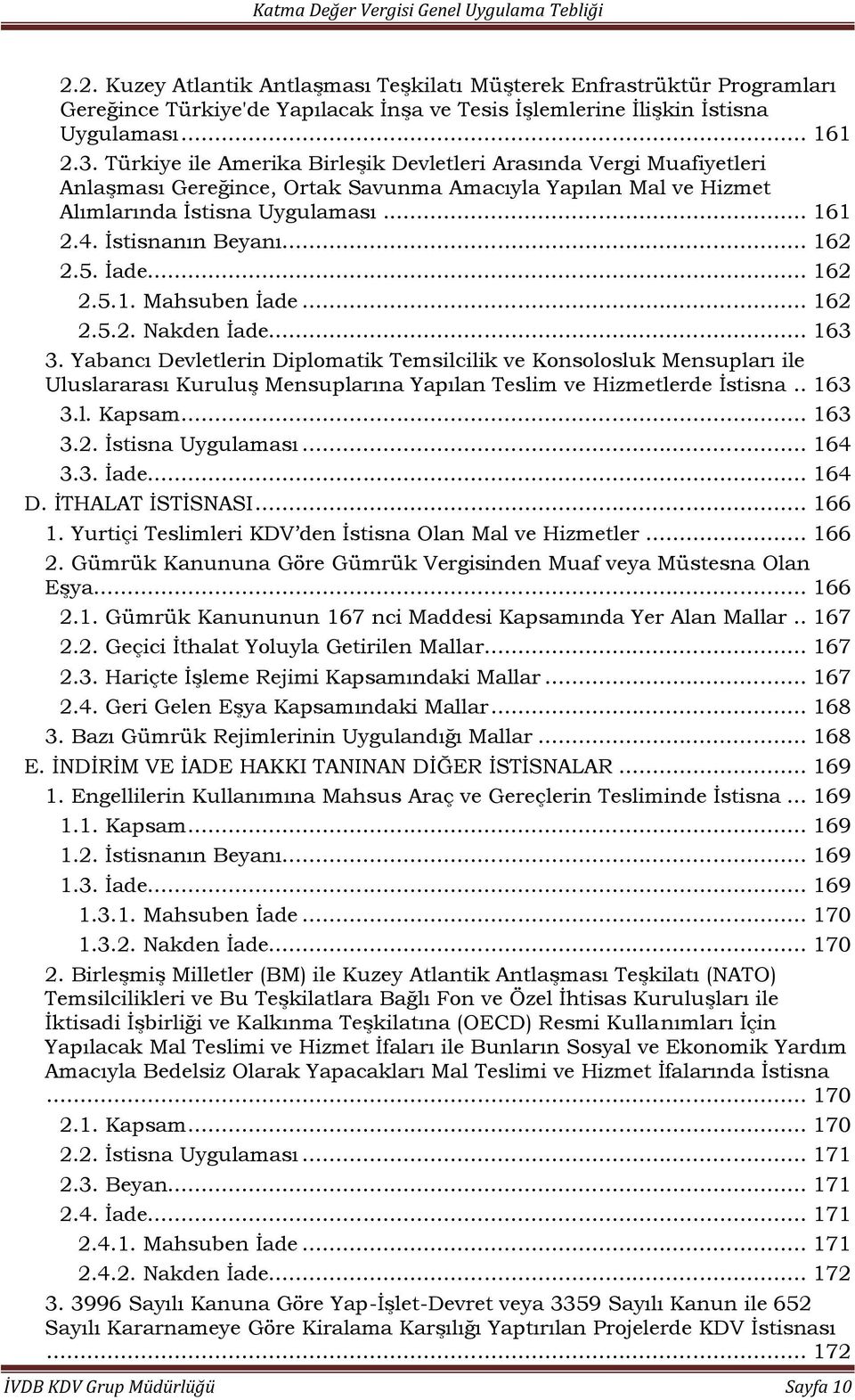 .. 162 2.5. İade... 162 2.5.1. Mahsuben İade... 162 2.5.2. Nakden İade... 163 3.