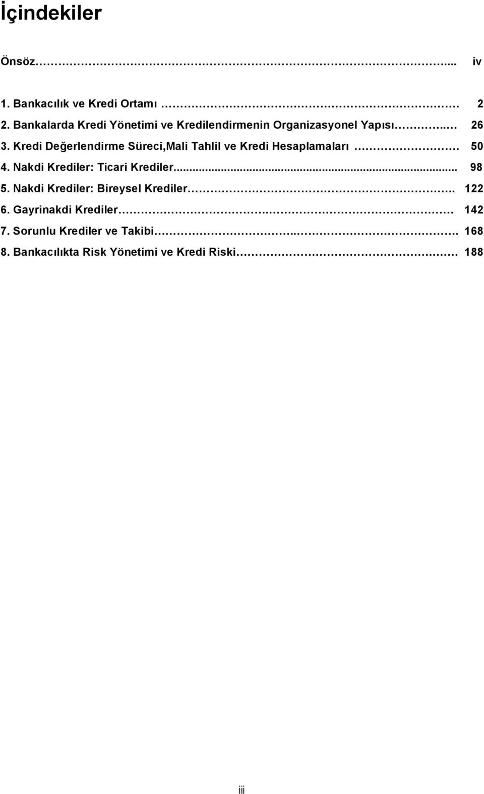 Kredi Değerlendirme Süreci,Mali Tahlil ve Kredi Hesaplamaları. 50 4. Nakdi Krediler: Ticari Krediler.