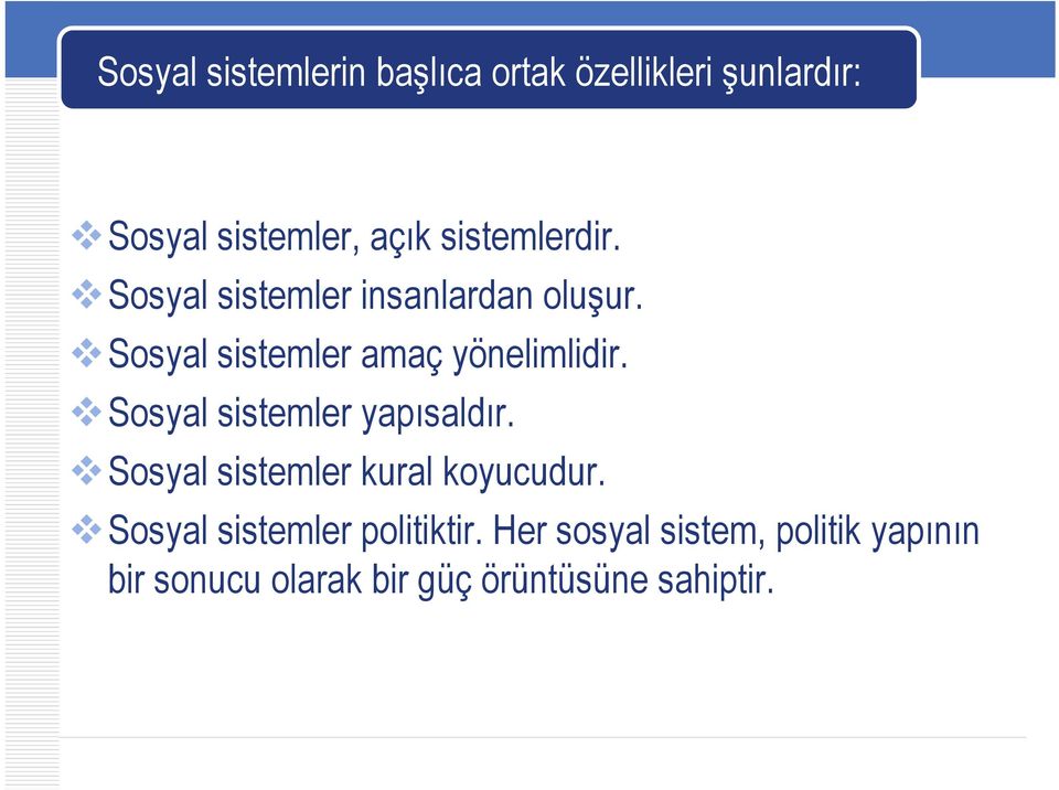 Sosyal sistemler amaç yönelimlidir. Sosyal sistemler yapısaldır.