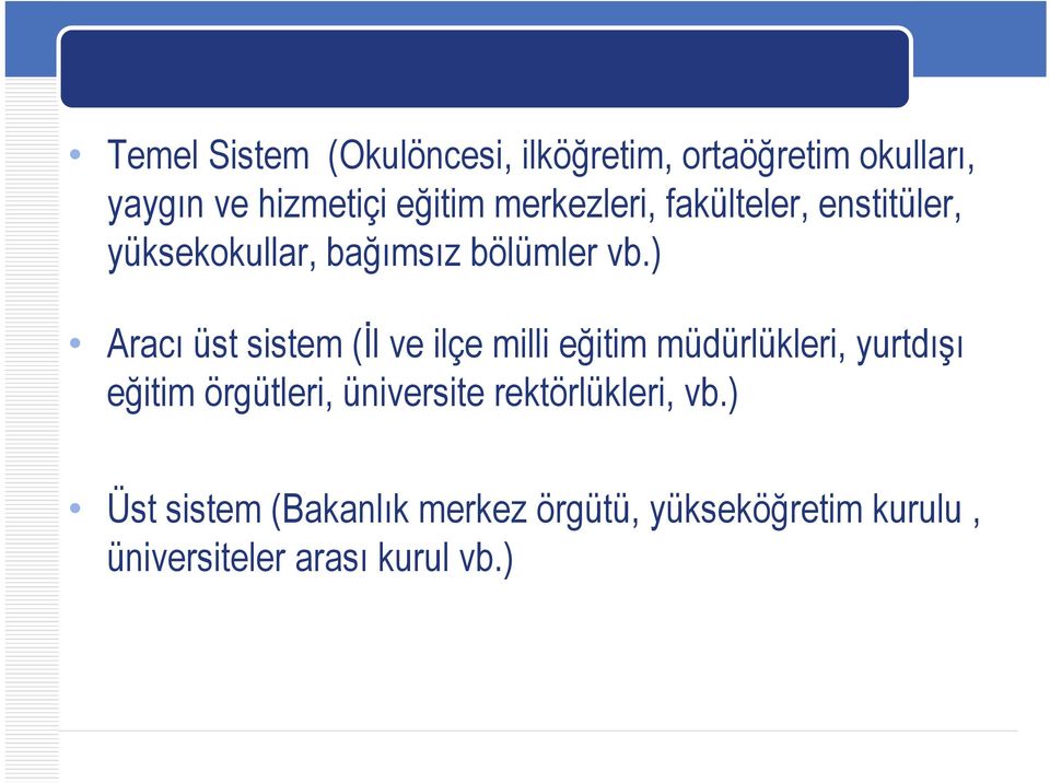 ) Aracı üst sistem (İl ve ilçe milli eğitim müdürlükleri, yurtdışı eğitim örgütleri,