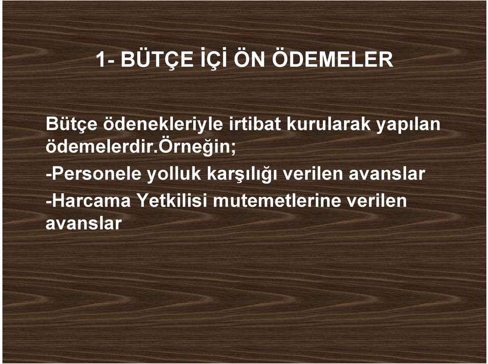 örneğin; -Personele yolluk karşılığı verilen