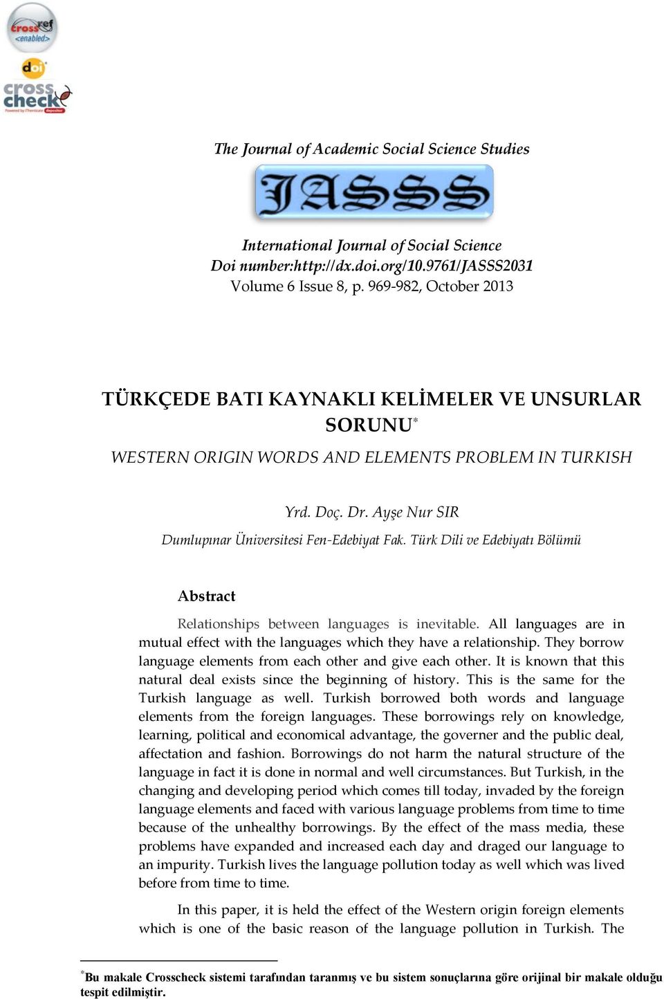 Türk Dili ve Edebiyatı Bölümü Abstract Relationships between languages is inevitable. All languages are in mutual effect with the languages which they have a relationship.