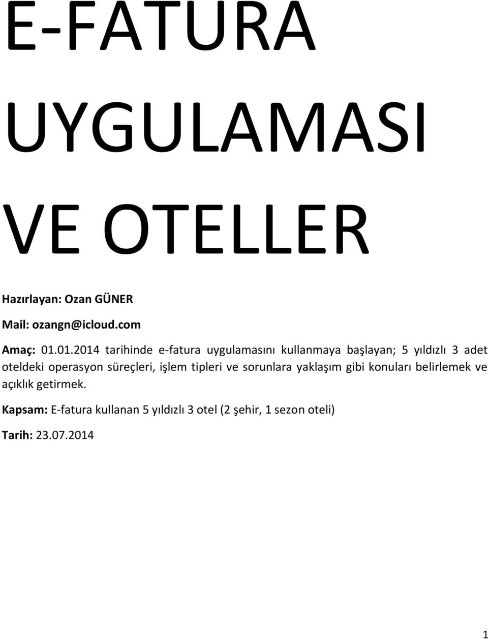 operasyon süreçleri, işlem tipleri ve sorunlara yaklaşım gibi konuları belirlemek ve