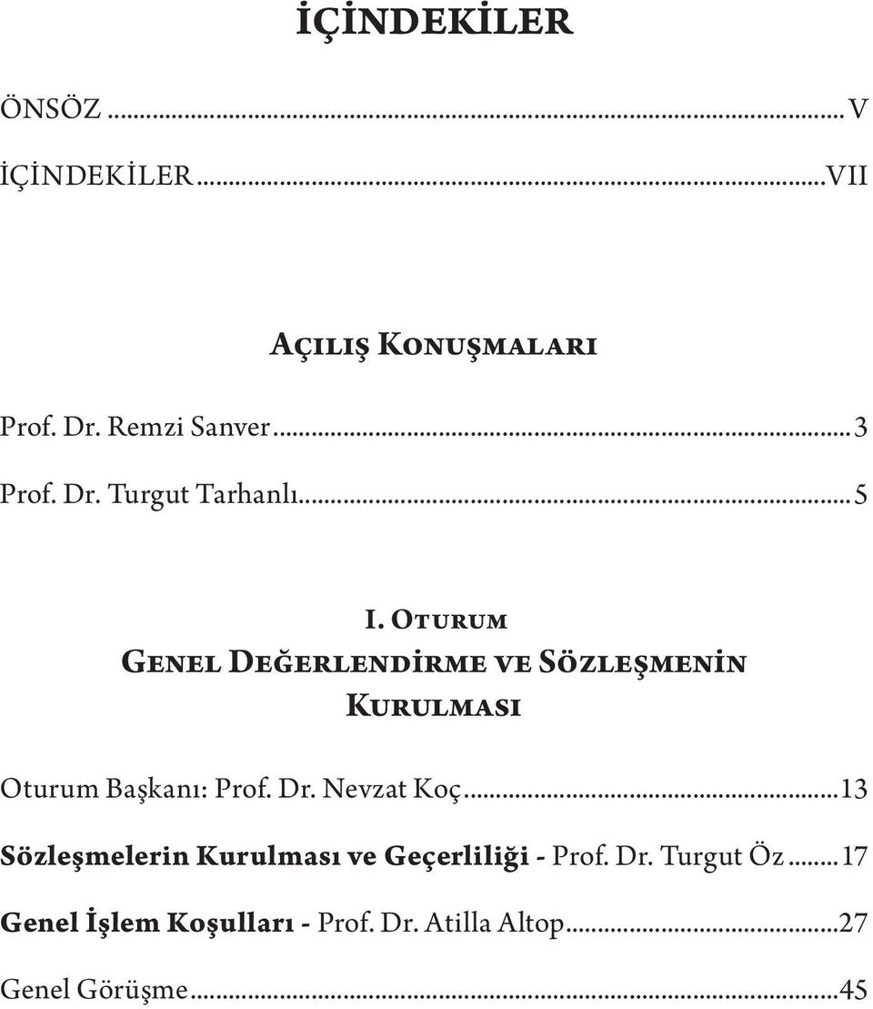 Oturum Genel Değerlendirme ve Sözleşmenin Kurulması Oturum Başkanı: Prof. Dr.