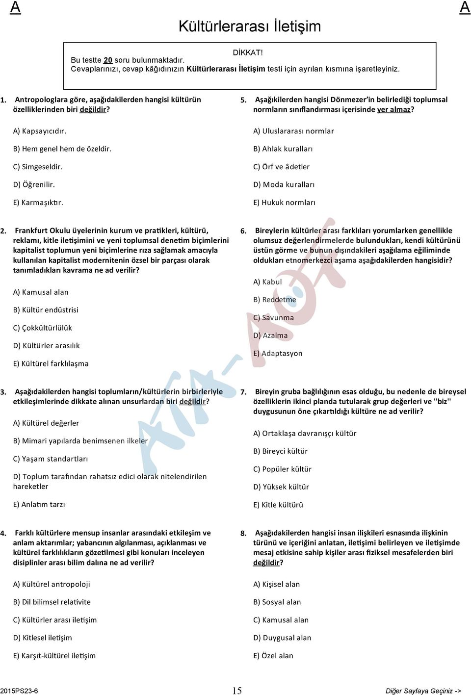 şağıkilerden hangisi Dönmezer in belirlediği toplumsal normların sınıflandırması içerisinde yer almaz? ) Uluslararası normlar B) hlak kuralları C) Örf ve âdetler D) Moda kuralları E) Hukuk normları 2.