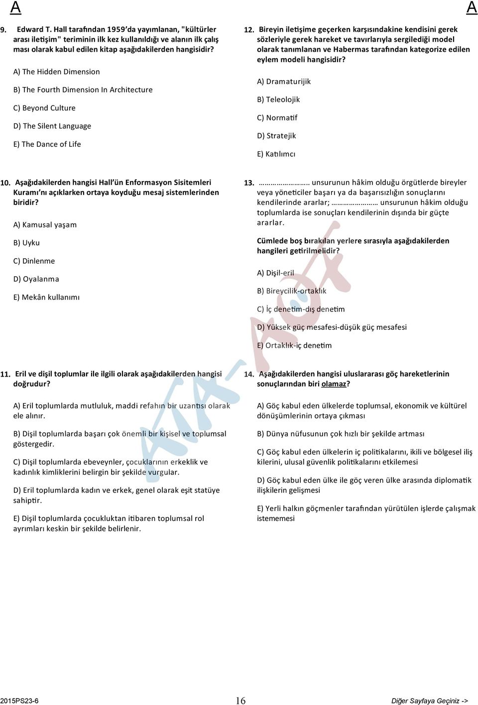 Bireyin ile şime geçerken karşısındakine kendisini gerek sözleriyle gerek hareket ve tavırlarıyla sergilediği model olarak tanımlanan ve Habermas tara ndan kategorize edilen eylem modeli hangisidir?