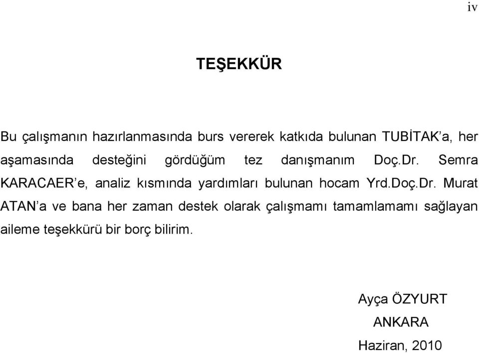 Semra KARACAER e, analiz kısmında yardımları bulunan hocam Yrd.Doç.Dr.